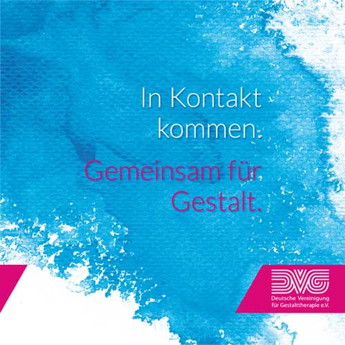 In Kontakt kommen. Gemeinsam für Gestalt - Broschüre DVG In Kontakt kommen. Gemeinsam für Gestalt - Broschüre DVG
